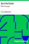 [Gutenberg 21708] • Up in the Clouds: Balloon Voyages